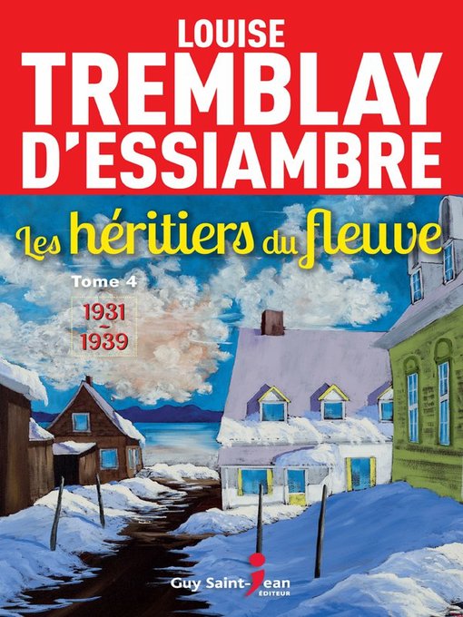 Title details for Les héritiers du fleuve, tome 4 by Louise Tremblay d'Essiambre - Available